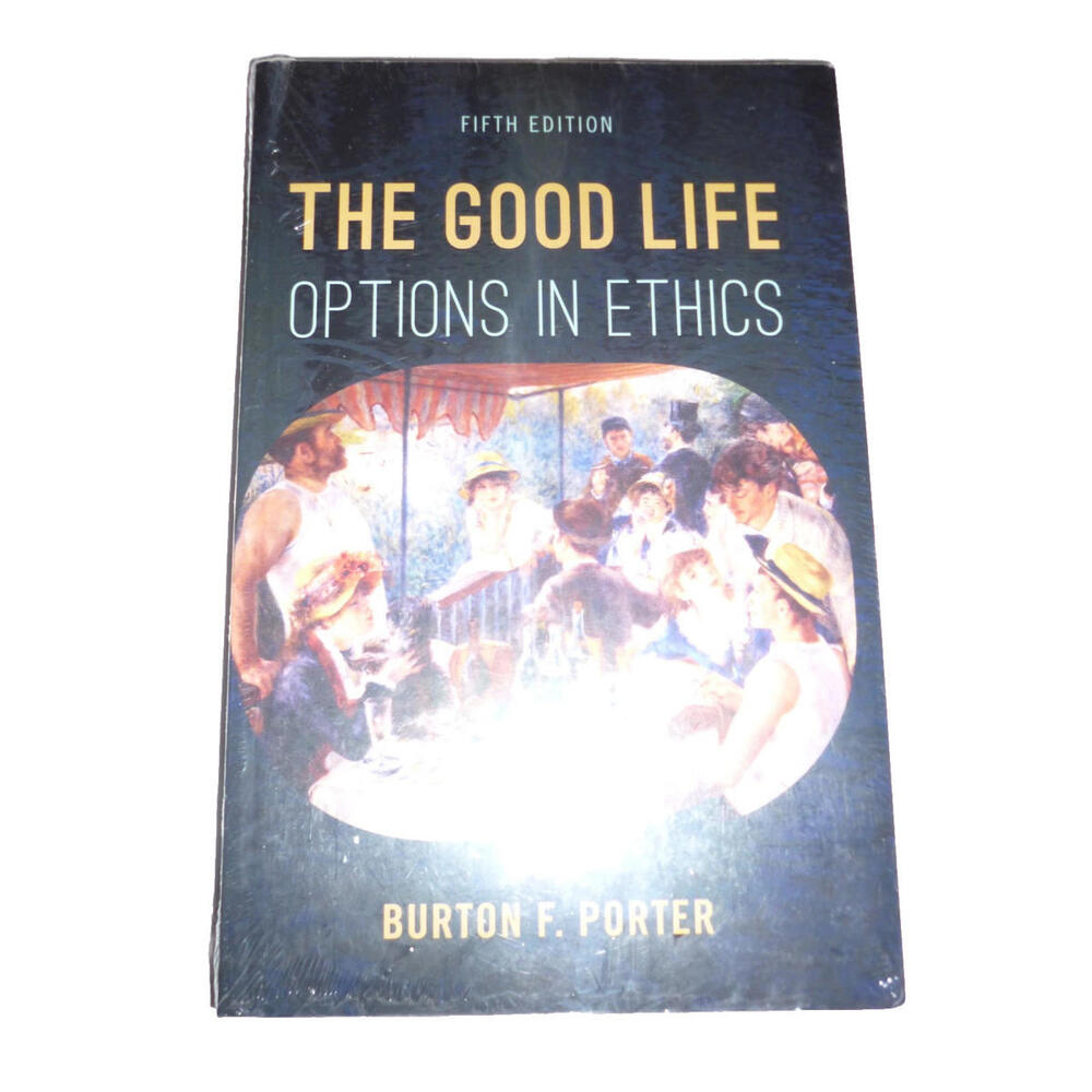 Burton F Porter Book The Good Life Options in‎ Ethics Philosophy New Sealed